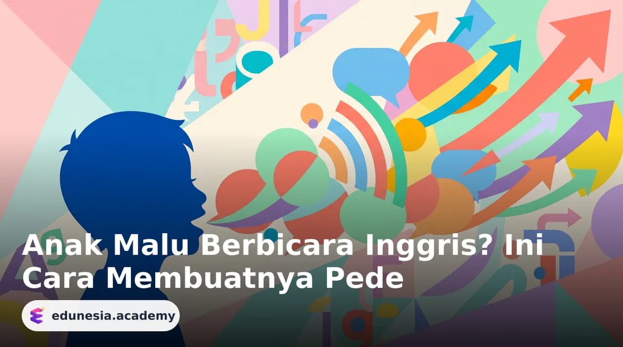 Anak Malu Berbicara Inggris? Ini Cara Membuatnya Pede